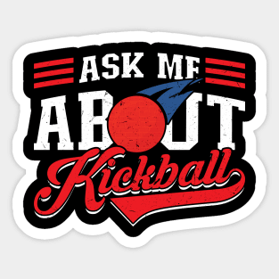 Ask me about Kickball Kickballer Sticker